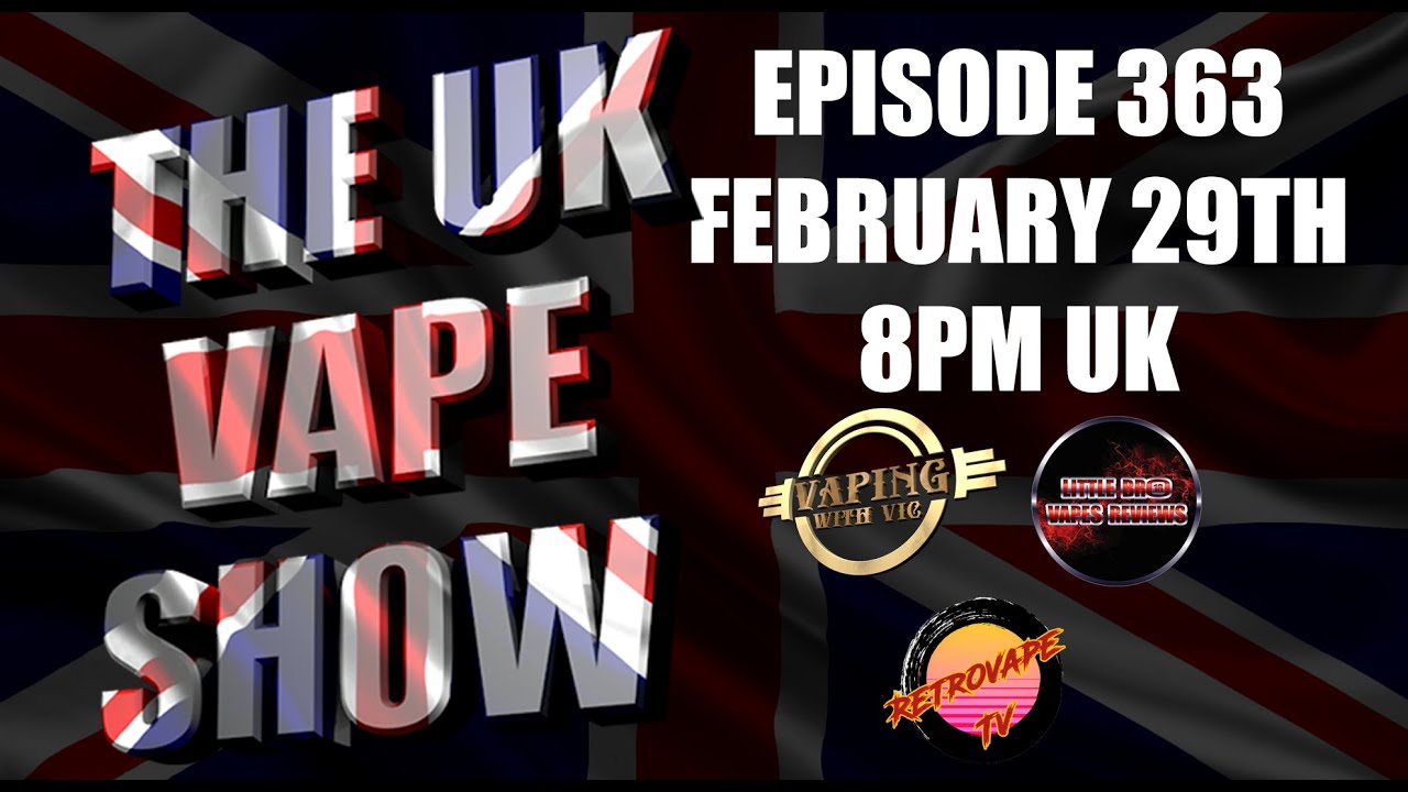 The UK Vape Show - EP 363 - It's a leap day