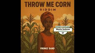 Throw Me Corn Riddim Medley Mix By Maria Jackson 27