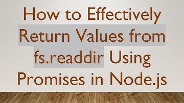 How to Effectively Return Values from fs.readdir Using Promises in Node.js