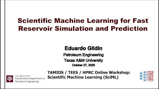 TAMIDS SciML Workshop: Scientific Machine Learning for Fast Reservoir Simulation and Prediction