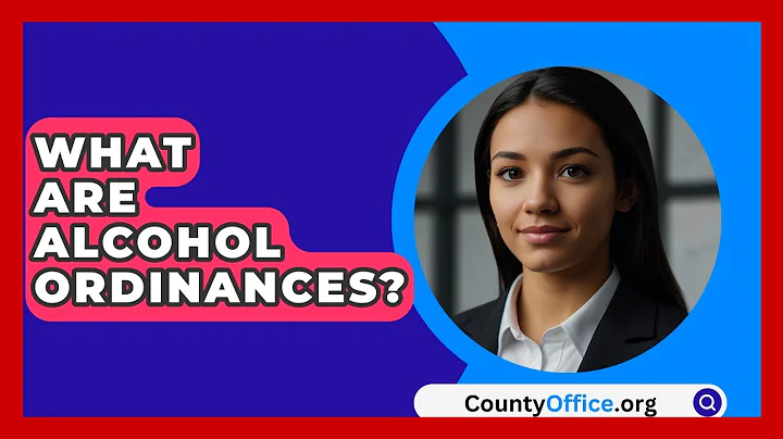 What Are Alcohol Ordinances? - CountyOffice.org