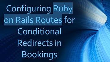 Configuring Ruby on Rails Routes for Conditional Redirects in Bookings