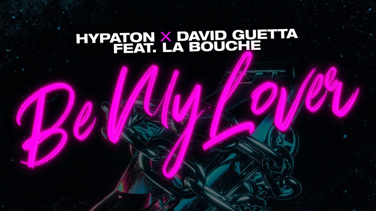 Hypaton x David Guetta feat La Bouche   Be My Lover 2023 Mix Lyric Video