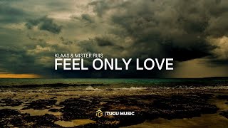 DJ FEEL ONLY LOVE FULLBASS - KLAAS \u0026 MISTER RUIZ - TUGU MUSIC 69 PROJECT REMIX