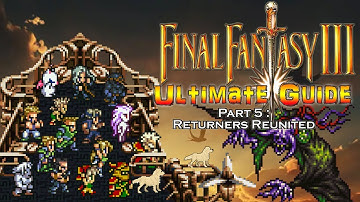 Final Fantasy III (6) ULTIMATE GUIDE - Part 5: Returners Reunited #FinalFantasyVI