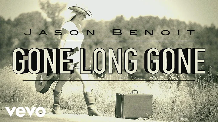 Jason Benoit - Gone Long Gone (LYRIC VIDEO)
