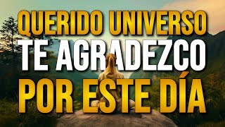 🌟 QUERIDO UNIVERSO TE AGRADEZCO POR ESTE DIA - Afirmaciones de Gratitud y Afirmaciones Positivas 🙏🌟