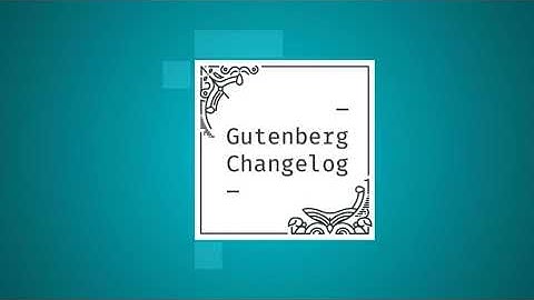 Gutenberg Changelog #59 – Gutenberg 12.4, Developer Hours, Extensibility of the Block Editor and ...