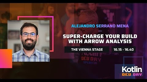 Super Charge Your Build with Arrow Analysis | Alejandro Serrano Mena @ Kotlin Dev Day Amsterdam 2022