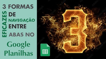 Google Planilhas Avançado - #115 Três Formas Eficazes de Navegação Entre Abas