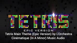 Tetris Main Theme (Epic Version) by L'Orchestra Cinématique (In A Minor) Music Audio