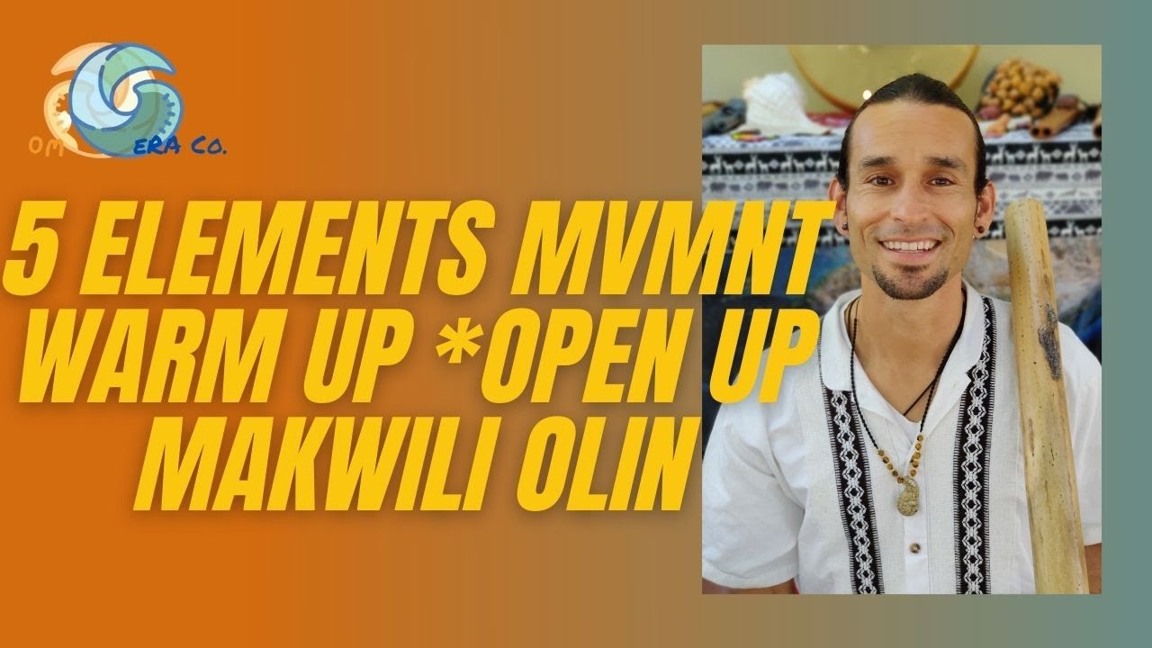 5 Elements Mvmnt Makuili Olin Movimiento 5 Elementos w/SanArtista & Coach Gera)