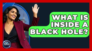 What Is Inside a Black Hole? - Profiles in Politics