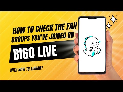 How To Check The Fan Groups You’ve Joined On Bigo Live - Quick And Easy!