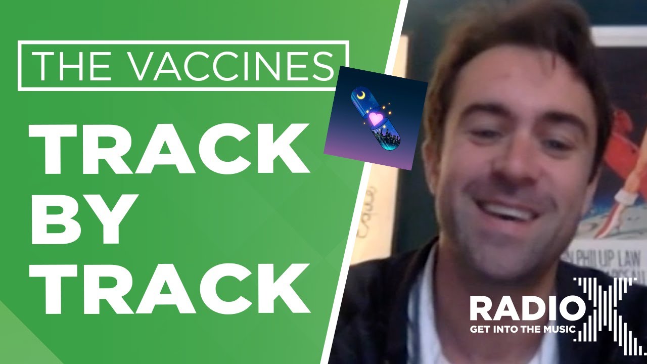The Vaccines - Back In Love City track by track | X-Posure | Radio X