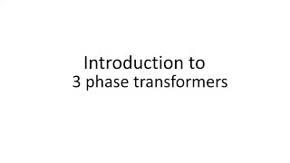 3 phase Introduction to 3 phase transformers