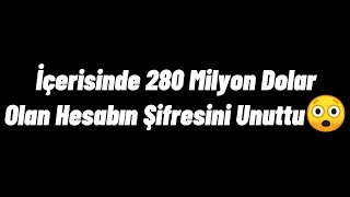 İçerisinde 280 Milyon Dolar Olan Hesabın Şifresini Unuttu😲