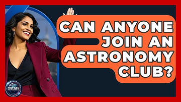 Can Anyone Join an Astronomy Club? - Profiles in Politics