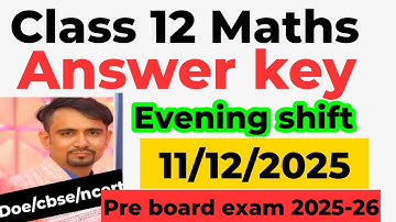 Maths answer key 2025 class 12 / class 12 maths pre board exam solution 2025 26 / evening shift