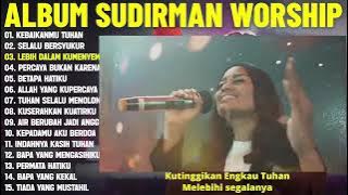 Lagu Rohani SUDIRMAN WORSHIP terbaik 2025 full album ( Lirik Video) - Lagu yang menyejukkan hati