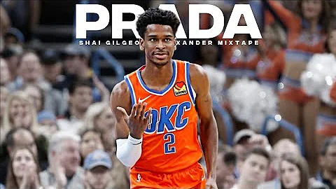 Shai Gilgeous-Alexand...  - "Prada"