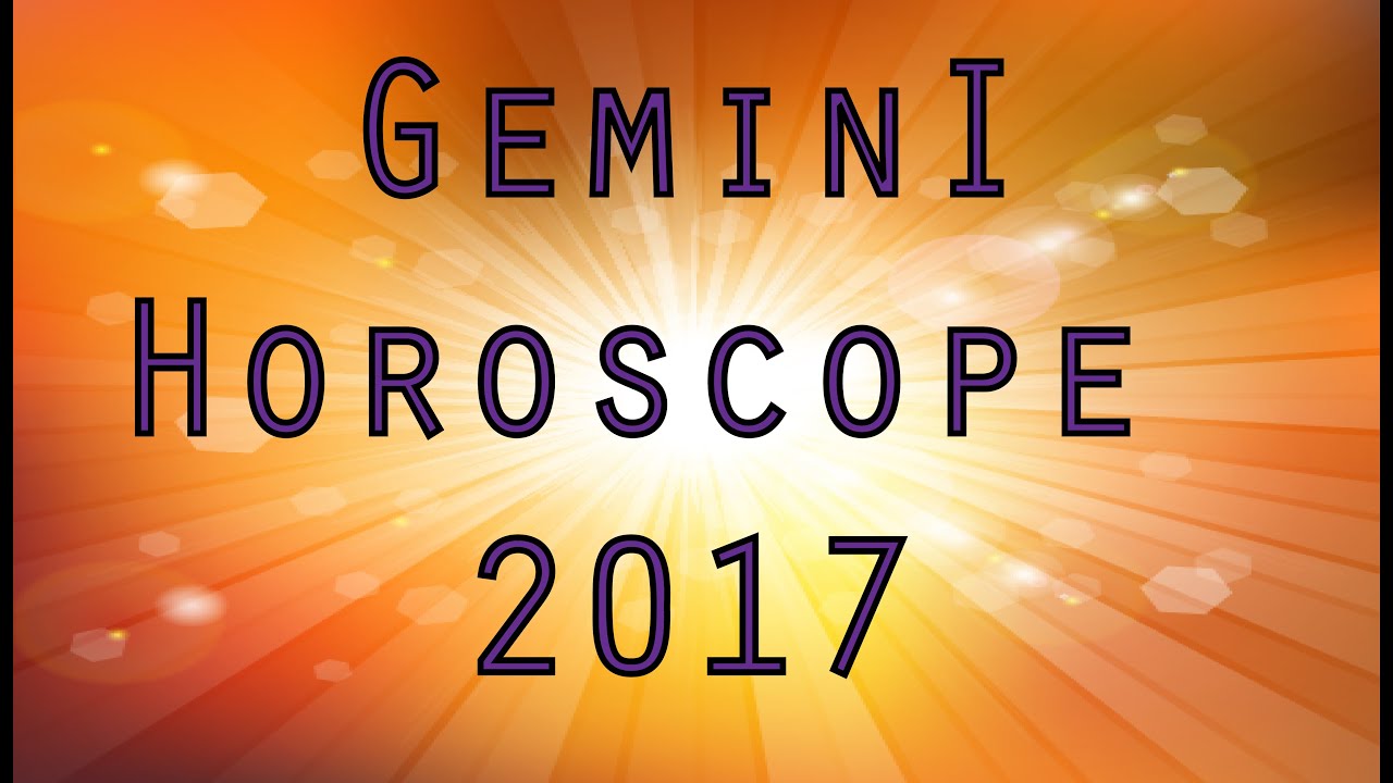 Gemini Horoscope 2017 YouTube