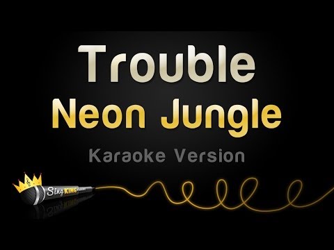 Neon Jungle - Trouble (Karaoke Version)