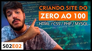 CRIANDO SITE DO ZERO AO 100 com HTML CSS PHP MySql | Desenvolvimento Web [S02E02]