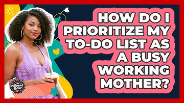 How Do I Prioritize My To-do List As A Busy Working Mother? - The Millennial Mother