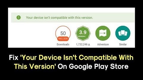 How to Fix Device is Not Compatible With This Version (2025)
