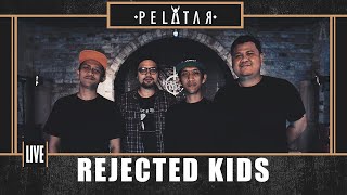 Rejected Kids // PELATAR LIVE