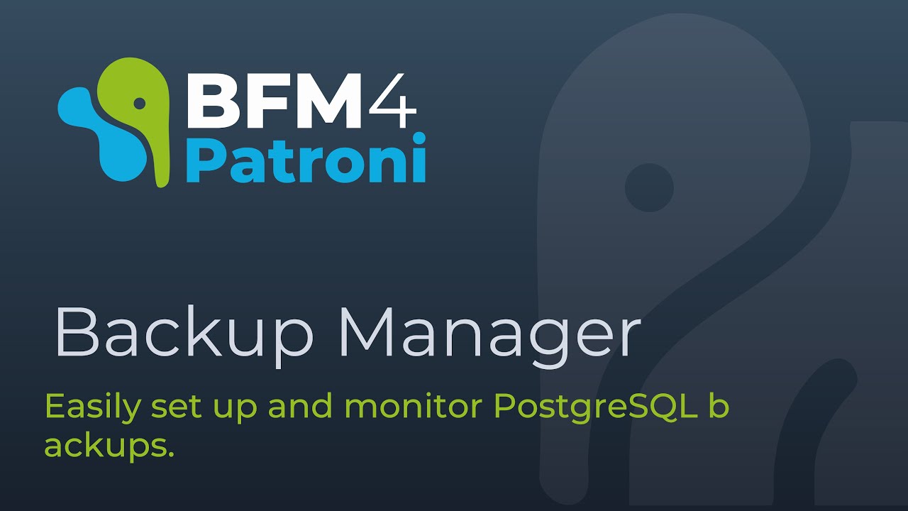 BFM4Patroni Backup Manager for PostgreSQL Clusters