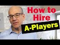 Attracting and Hiring A-Players