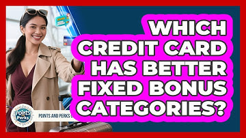 Which Credit Card Has Better Fixed Bonus Categories?
