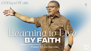 Learning to Live By Faith | 50 Days Of Faith | Peace Baptist Church