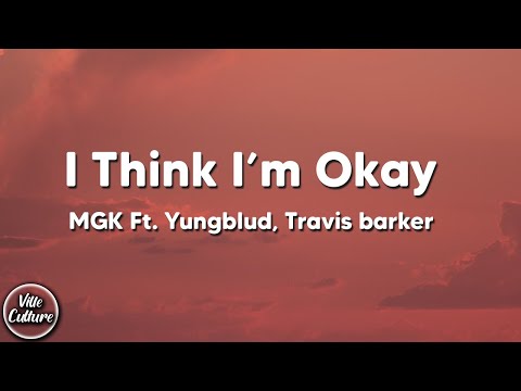 Machine Gun Kelly, Yungblud & Travis Barker - I Think I'm OKAY (Lyrics)