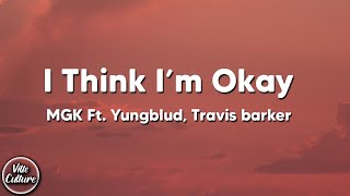Video thumbnail of "Machine Gun Kelly, Yungblud & Travis Barker - I Think I'm OKAY (Lyrics)"