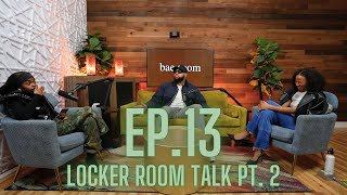 Episode 13: Locker Room Talk: Part 2