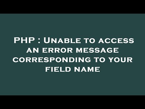 PHP : Unable to access an error message corresponding to your field name