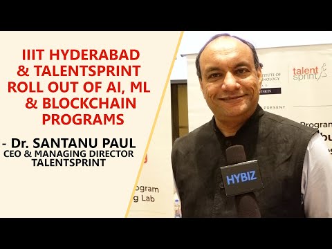 Dr Santanu Paul - IIIT Hyderabad And TalentSprint Roll Out AI, ML And Blockchain Programs