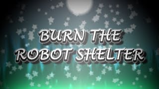 Burn The Robot Shelter - Porter Robinson/AJR/Jon Bellion Mashup