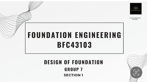 FOUNDATION ENGINEERING GROUP PROJECT DESIGN OF FOUNDATION (BFC 43103)