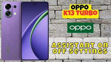 Oppo K13 Turbo Assistant On Off Settings || How to enable Google Assistant