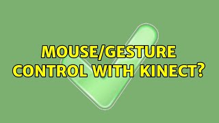 Ubuntu: Mouse/gesture control with kinect? (2 Solutions!!)
