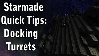 Starmade Quick Tips: Turret Docking
