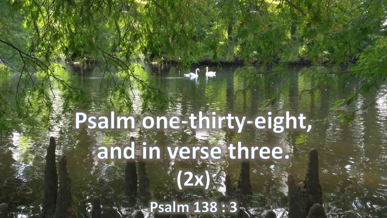 Psalm 138 3 In The Day When I Cried Thou Answeredst Me KJV Singalong psalm-138-3-in-the-day-when-i-cried-thou-answeredst-me-kjv-singalong