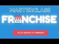 Masterclass franchise 100 gratuite lien en description