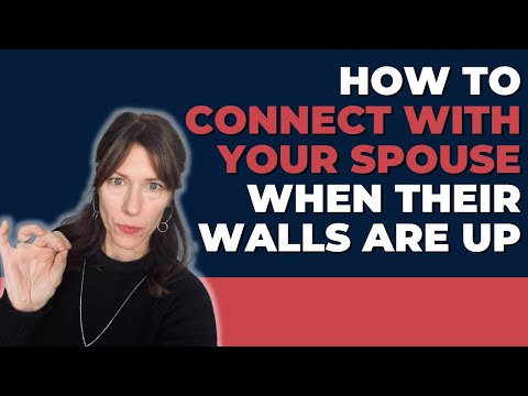 How to Connect With Your Spouse When Their Walls Are Up