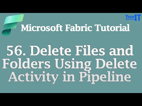 Delete Files and Folders Using Delete Activity in Pipeline | Microsoft Fabric Tutorial