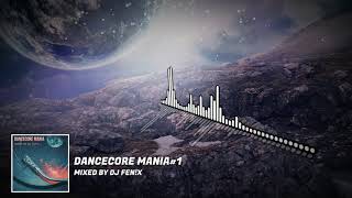 Dancecore Mania (mixed by Dj Fen!x)